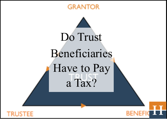 Do Trust Beneficiaries Pay Taxes